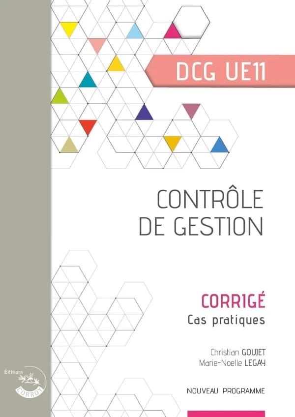 Contrôle de gestion : diplôme de comptabilité et de gestion, UE 11 : corrigé (Éd. 2024-2025) Florence Douzenel,...