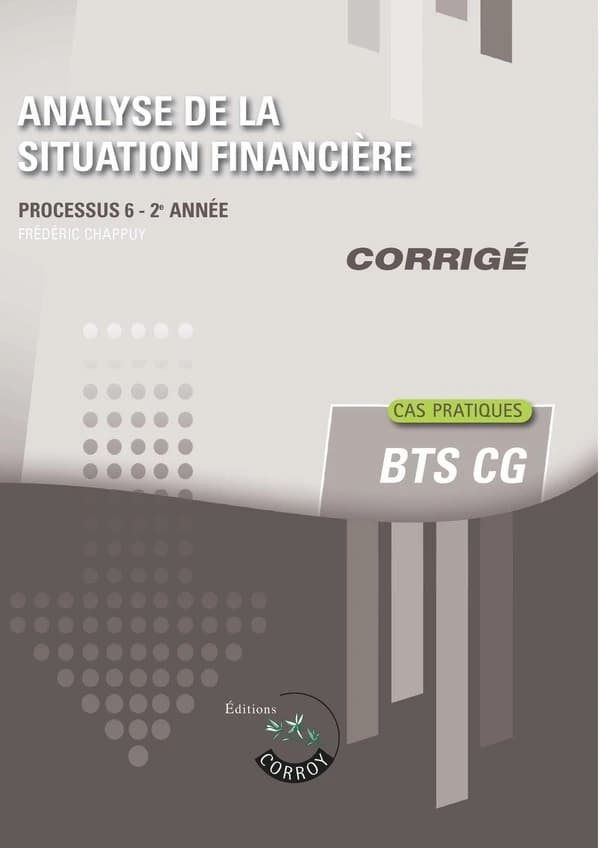 Processus 6 : Analyse de la situation financière ; BTS CG ; Corrigé