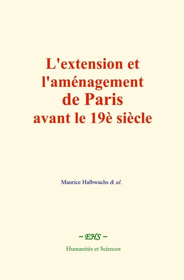 L'extension et l'aménagement de Paris avant le 19è siècle