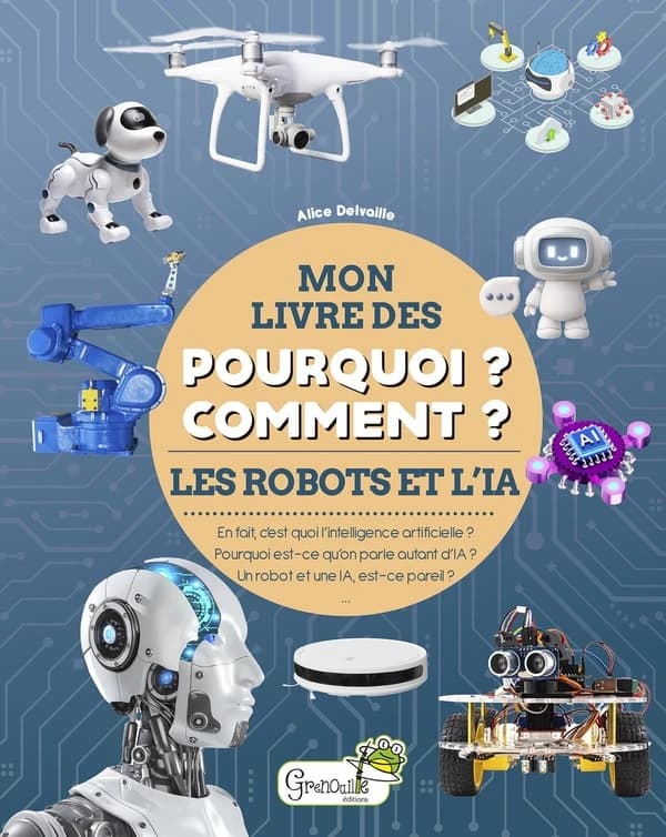 Les robots et l'IA : en fait, c'est quoi l'intelligence artificielle ? Pourquoi est-ce qu'on parle autant d'IA ? Un robot et une IA, est-ce pareil ?