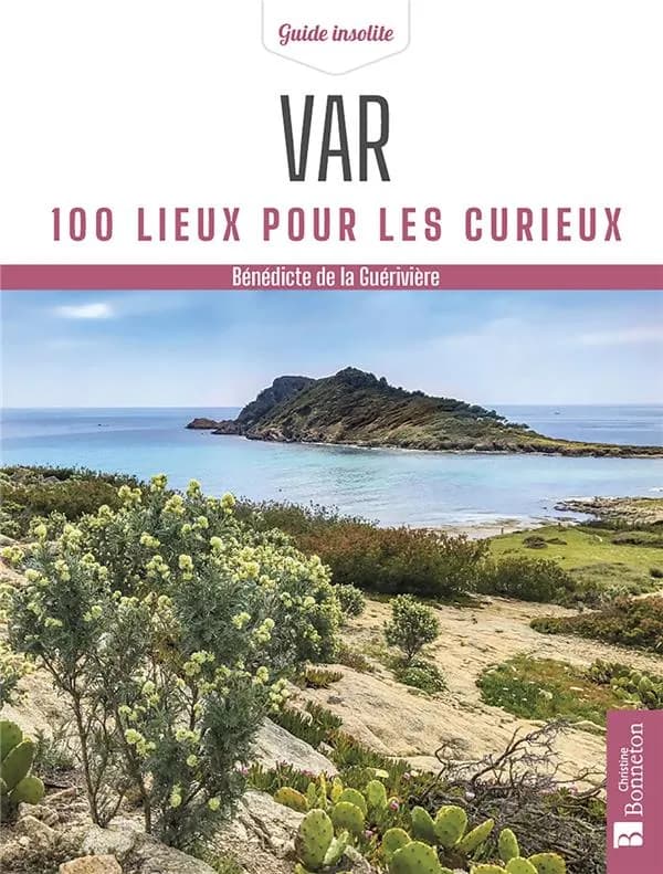 Var : 100 lieux pour les curieux (Éd. revue et mise à jour) Bénédicte de La Guérivière