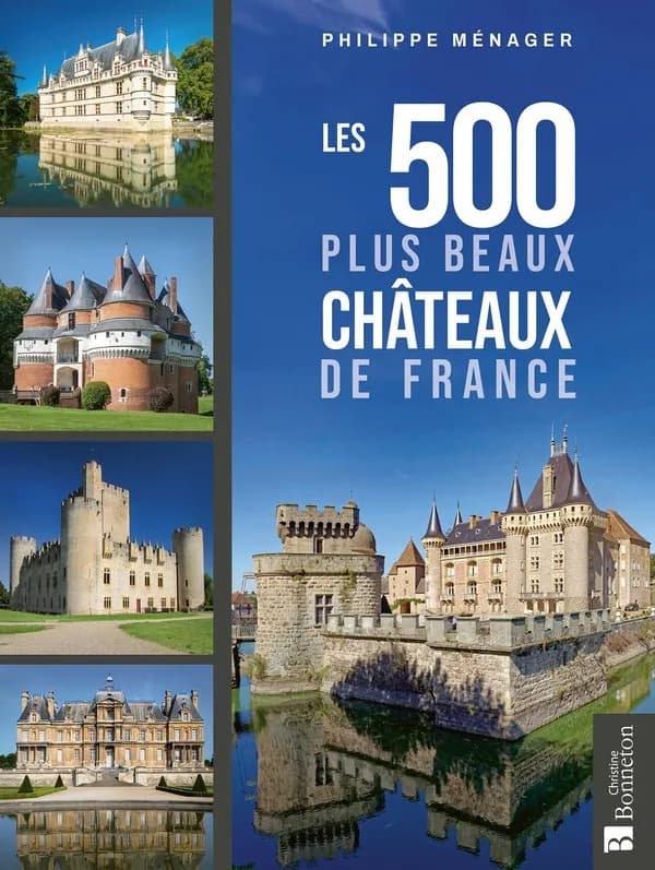 Les 500 plus beaux châteaux de France