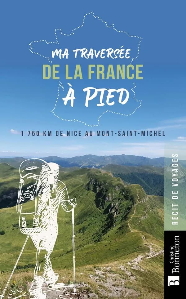 Ma Traversée de la France à pied : 1750 km de Nice au Mont Saint-Michel