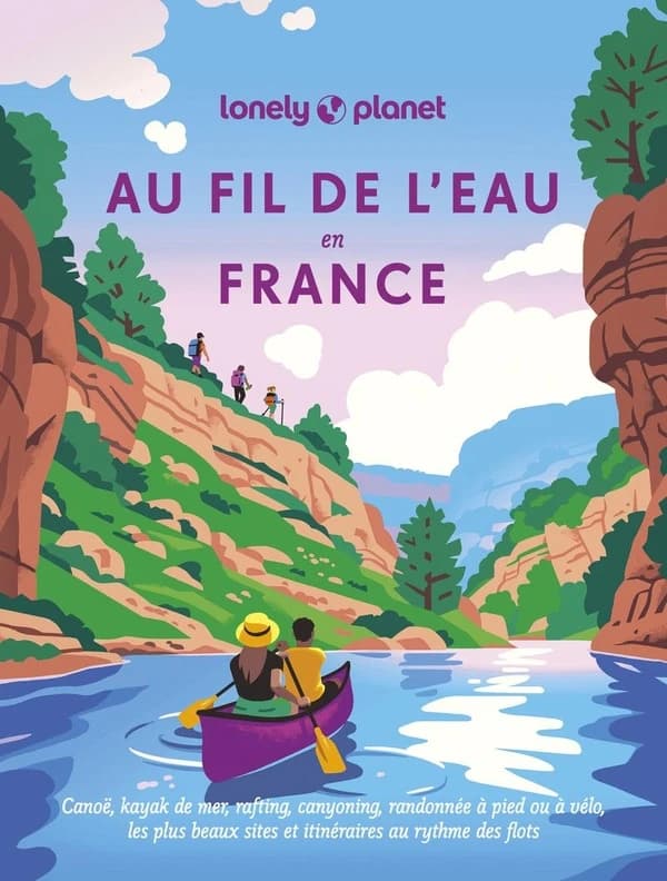 Au fil de l'eau en France : les plus beaux sites et itinéraires au rythme des flots (1re édition) Lonely planet publications ; cartes Association française pour le développement de l'expression cartographique