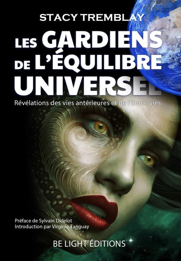 Les Gardiens de l'Équilibre Universel : Révélations des vies antérieures et de l'Entre-Vies