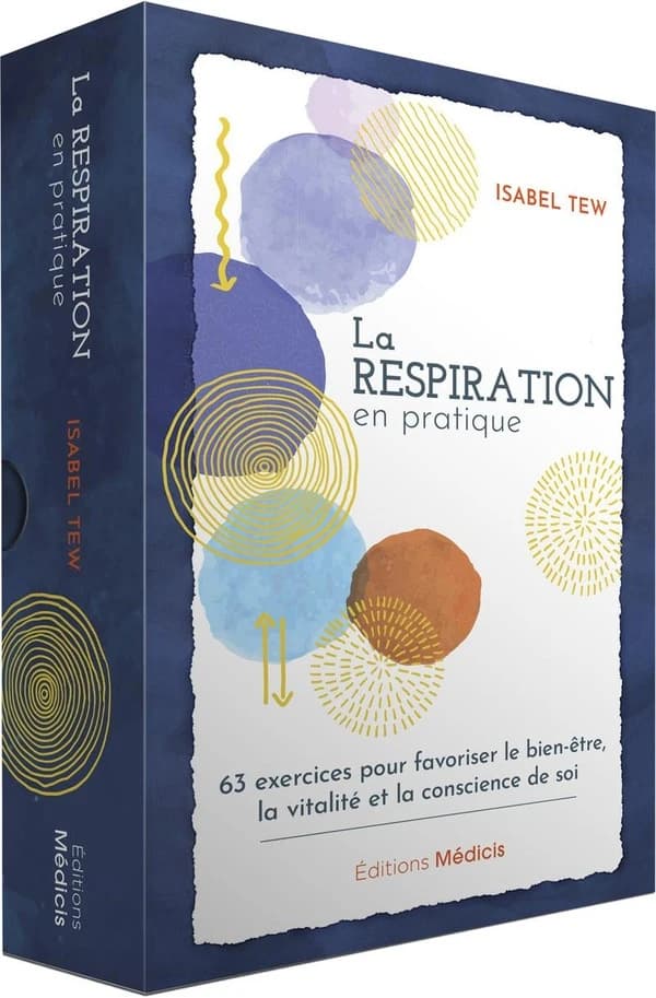 La respiration en pratique : 63 exercices pour favoriser le bien-être, la vitalité et la conscience de soi