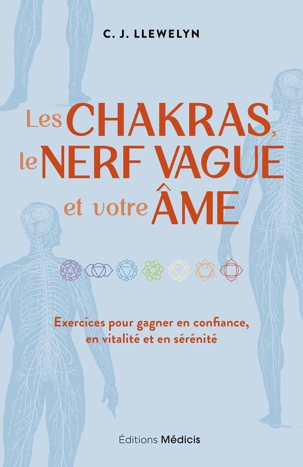 Les chakras, le nerf vague et votre âme : Exercices pour gagner en confiance, en vitalité et en sérénité