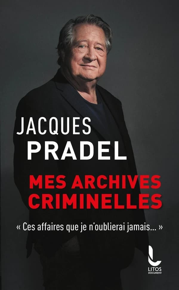 Mes archives criminelles : ces affaires que je n'oublierai jamais