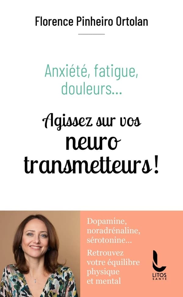 Anxiété, fatigue, douleurs : agissez sur vos neurotransmetteurs !