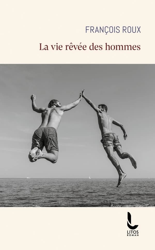 La vie rêvée des hommes : roman