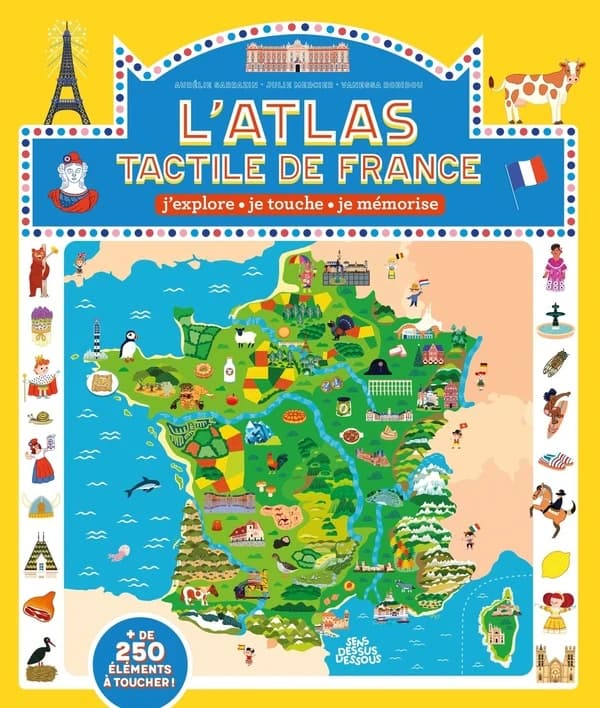 L'Atlas tactile de France : j'explore, je touche, je mémorise (1re édition) Aurélie Sarrazin, Julie Mercier, Vanessa Robidou