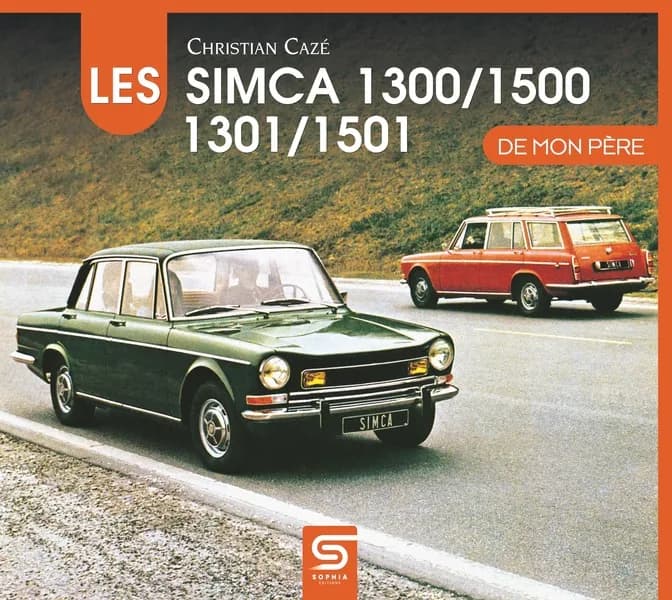 Les Simca 1300, 1500, 1301, 1501 de mon père ([Nouvelle éd.]) Christian Cazé