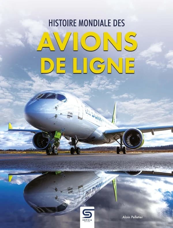 Histoire mondiale des avions de ligne (3e éd.) Alain Pelletier ; avec l'aide d'André Bréand