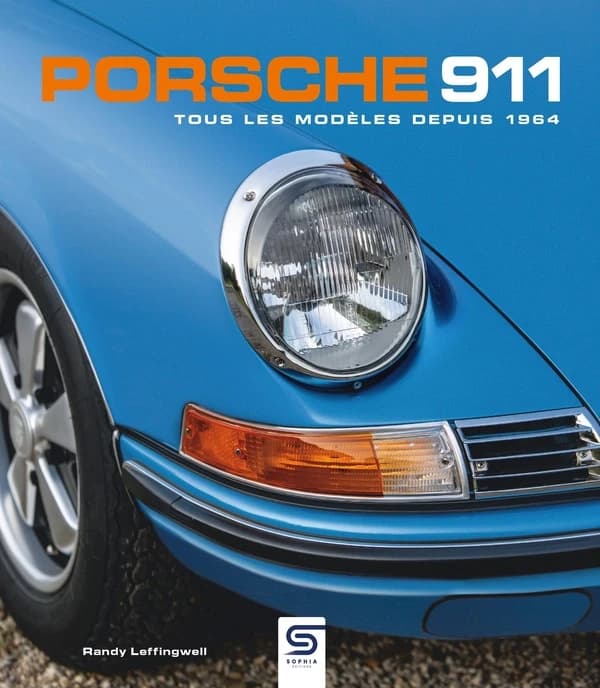 Porsche 911 : tous les modèles depuis 1964 (3e éd.) Randy Leffingwell