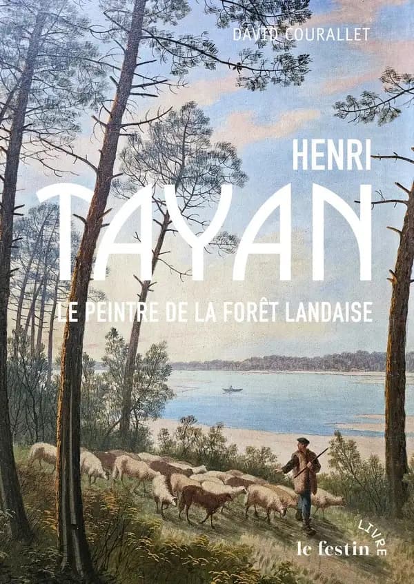 Henri Tayan : Le peintre de la forêt landaise 1855-1931