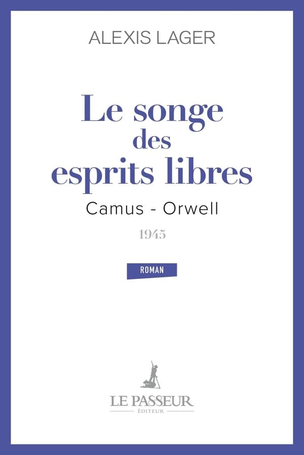 Le songe des esprits libres : Camus - Orwell 1945