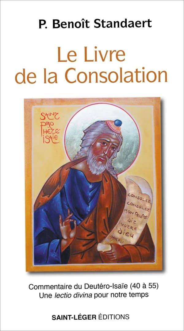 Le livre de la consolation : commentaire du Deutéro-lsaïe, 40 à 55 : une lectio divina pour notre temps
