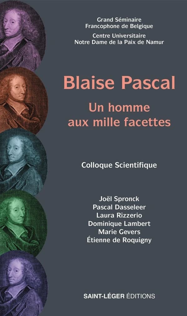Blaise Pascal Un homme aux mille facettes : Colloque Scientifique