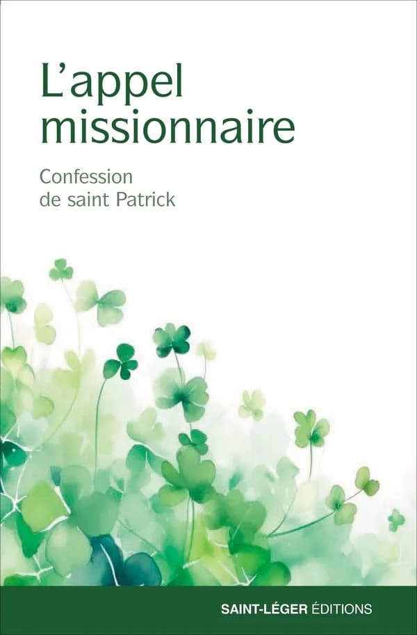 L'appel missionnaire : Confession de saint Patrick