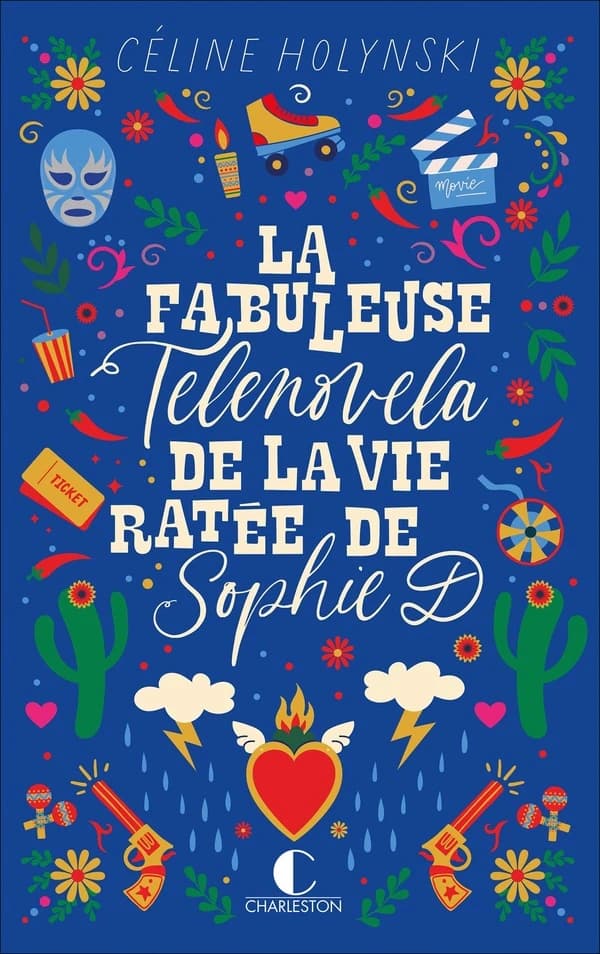 La fabuleuse telenovela de la vie ratée de Sophie D. : roman