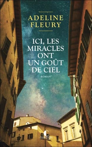 Ici, les miracles ont un goût de ciel : roman