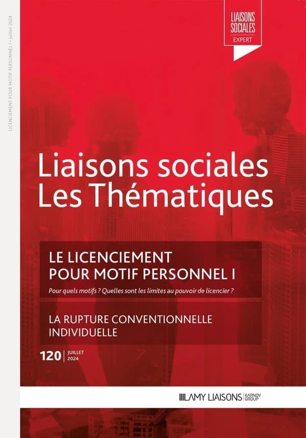 Liaisons sociales ; Les thématiques Tome 120 : Le licenciement pour motif personnel Tome 1 : Pour quels motifs ? Quelles sont les limites au pouvoir de licencier ?