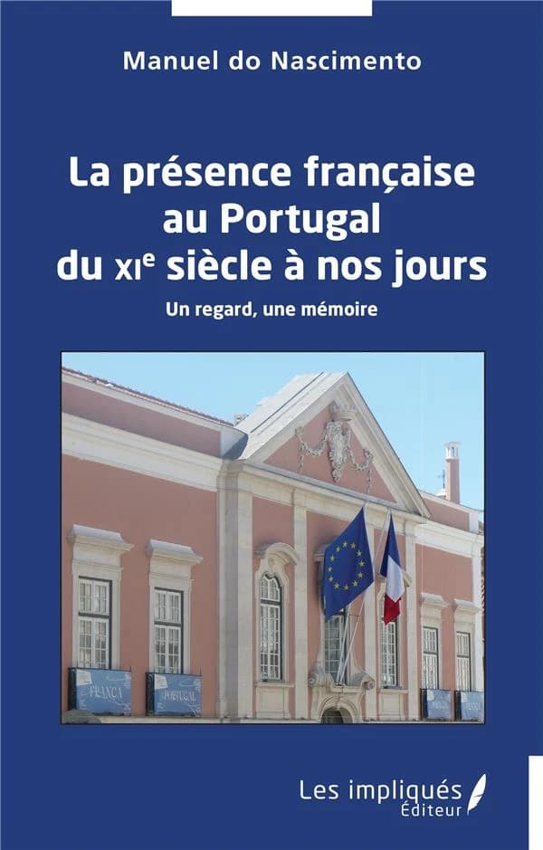 La présence française au Portugal du XIe siècle à nos jours