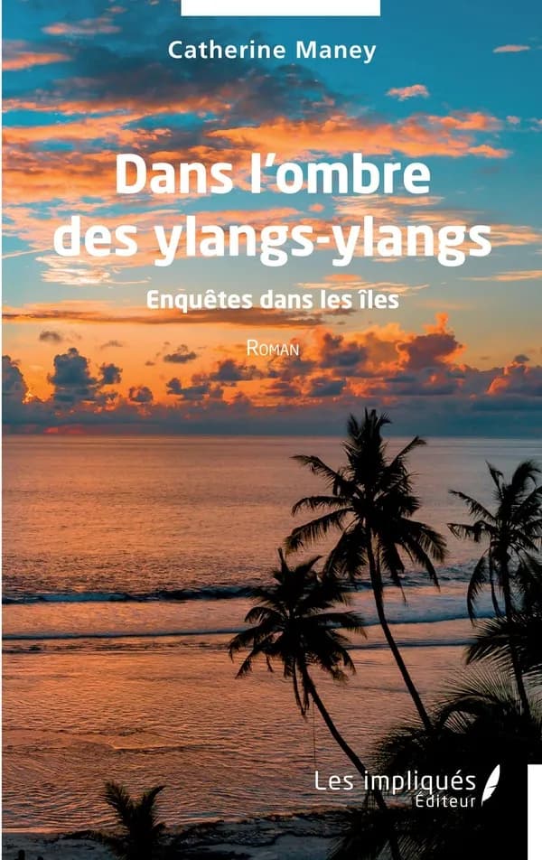 Dans l'ombre des ylangs-ylangs : ennquêtes dans les îles - Roman
