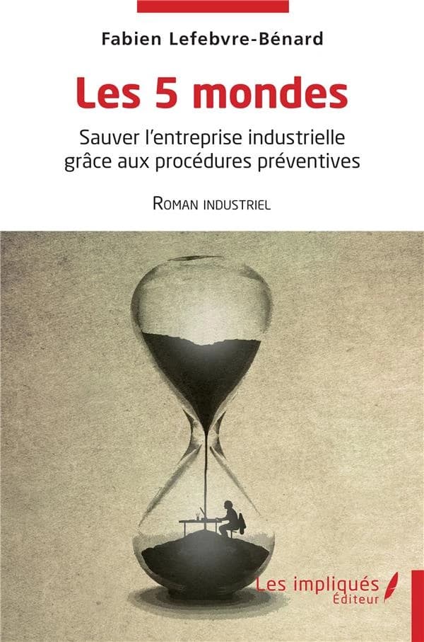 Les 5 mondes : sauver l'entreprise industrielle grâce aux procédures préventives
