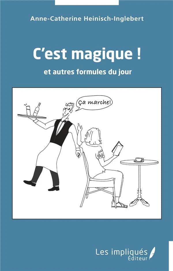 C'est magique ! : et autres formules du jour