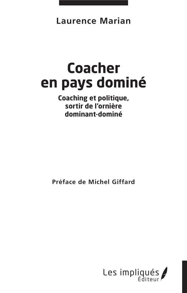 Coacher en pays dominé : coaching et politique, sortir de l'ornière dominant dominé