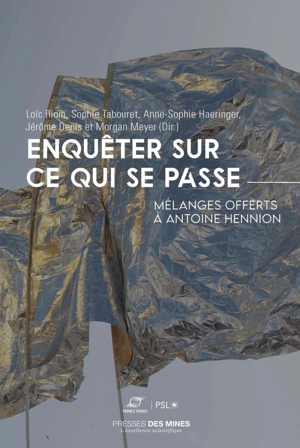 Enquêter sur ce qui se passe : mélanges offerts à Antoine Hennion
