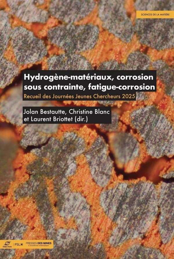 Hydrogène-matériaux, corrosion sous contrainte, fatigue-corrosion : recueil des Journées Jeunes chercheurs 2025