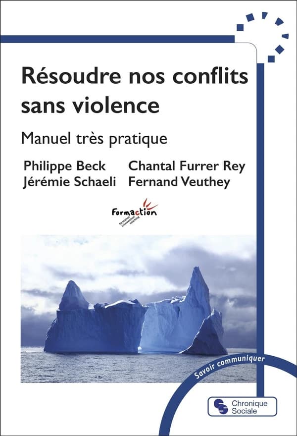 Résoudre nos conflits sans violence : manuel très pratique