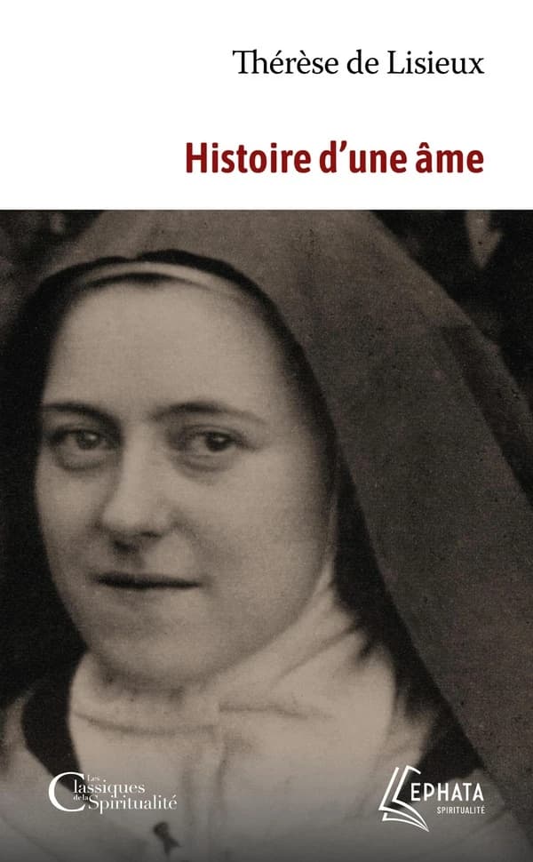 Histoire d'une âme : manuscrits autobiographiques ([Nouvelle éd.]) Sainte Thérèse de l'Enfant-Jésus et de la Sainte-Face