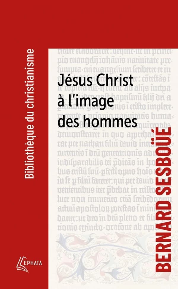 Jésus Christ à l'image des hommes : brève enquête sur les représentations de Jésus à travers l'histoire (2e éd.) Bernard Sesboüé,...
