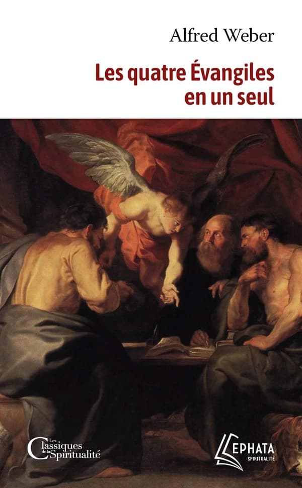 Le saint Évangile de Notre-Seigneur Jésus-Christ ou Les quatre Évangiles en un seul : suivi des Actes des apôtres complétés et continués jusqu'à la mort de saint Jean