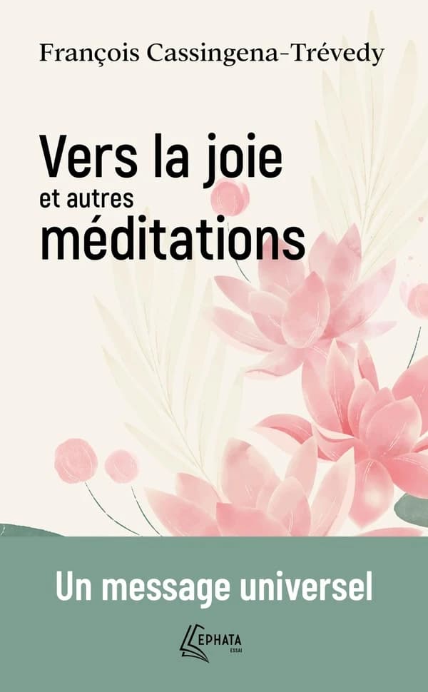Vers la joie et autres méditations : un message universel