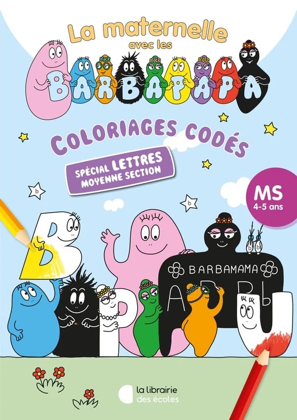 La maternelle avec les Barbapapa : coloriage codés : spécial lettres moyenne section : 4-5 : [Album à colorier]