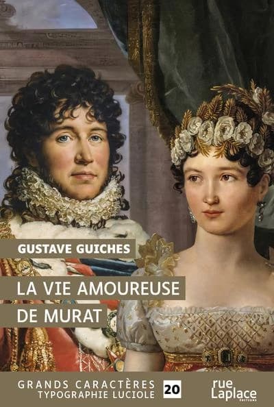 La vie amoureuse de Murat ([Éd. en] grands caractères) Gustave Guiches