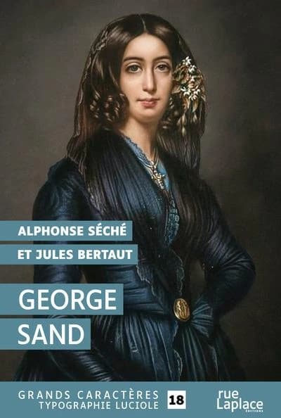 George Sand ([Éd. en] grands caractères) Alphonse Séché et Jules Bertaut