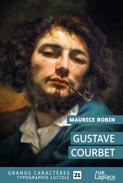 Gustave Courbet : 1819-1877 ([Éd. en] grands caractères) Maurice Robin