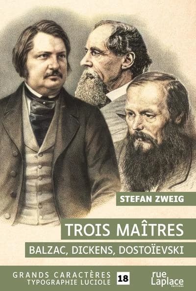 Trois maîtres : Balzac, Dickens, Dostoïevski ([Éd. en] grands caractères) Stefan Zweig ; traduit de l'allemand par Henri Bloch et Alzir Hella