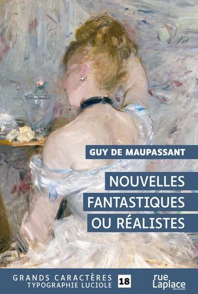 Nouvelles fantastiques ou réalistes ([Éd. en] grands caractères) Guy de Maupassant