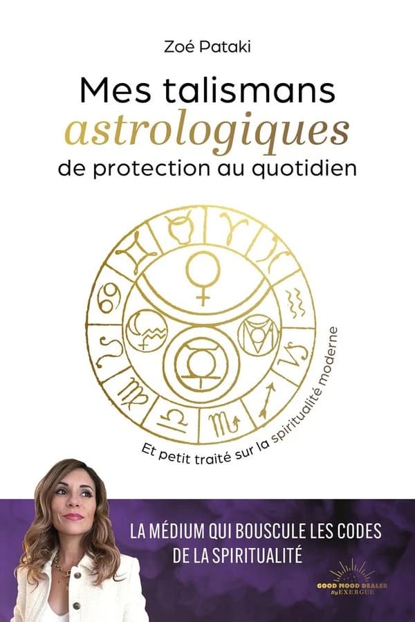 Mes talismans astrologiques de protection au quotidien ; et Petit traité sur la spiritualité moderne