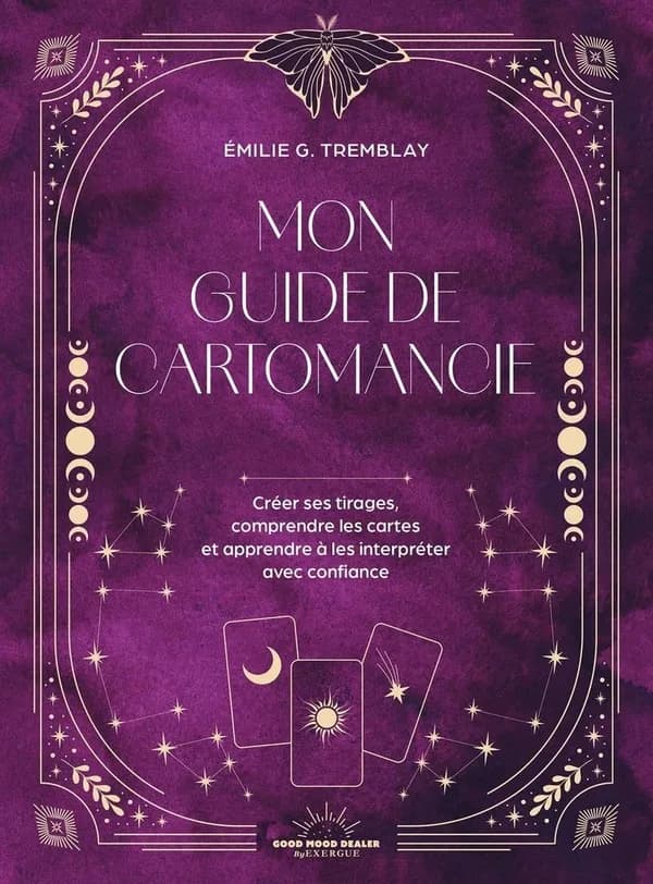 Mon Guide de cartomancie : créer ses propres tirages, comprendre les cartes et apprendre à les interpréter avec confiance