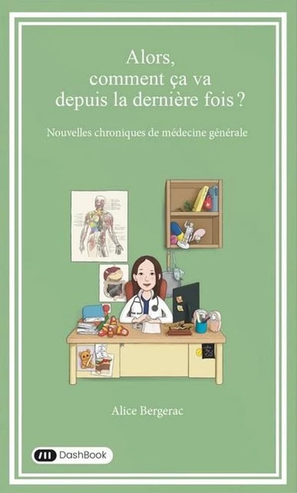 Alors, comment ça va depuis la dernière fois ? : nouvelles chroniques de médecine générale