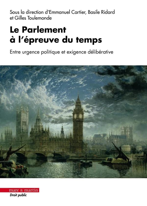 Le Parlement à l'épreuve du temps : entre urgence politique et exigence délibérative