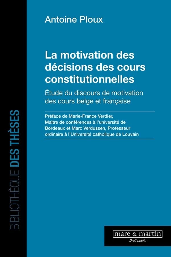 La motivation des décisions des cours constitutionnelles : étude du discours de motivation des cours belge et française