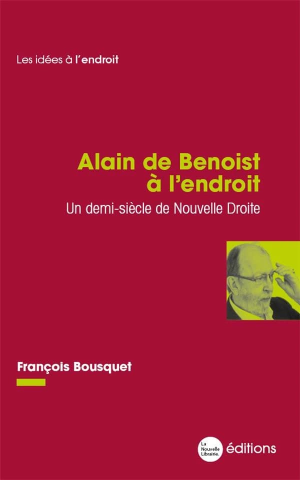 Alain de Benoist à l'endroit : Un demi-siècle de Nouvelle Droite